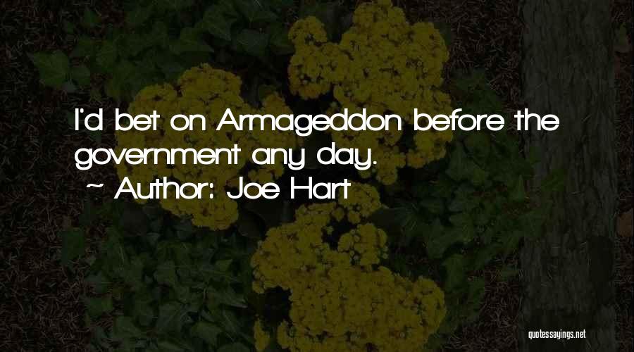 Joe Hart Quotes: I'd Bet On Armageddon Before The Government Any Day.