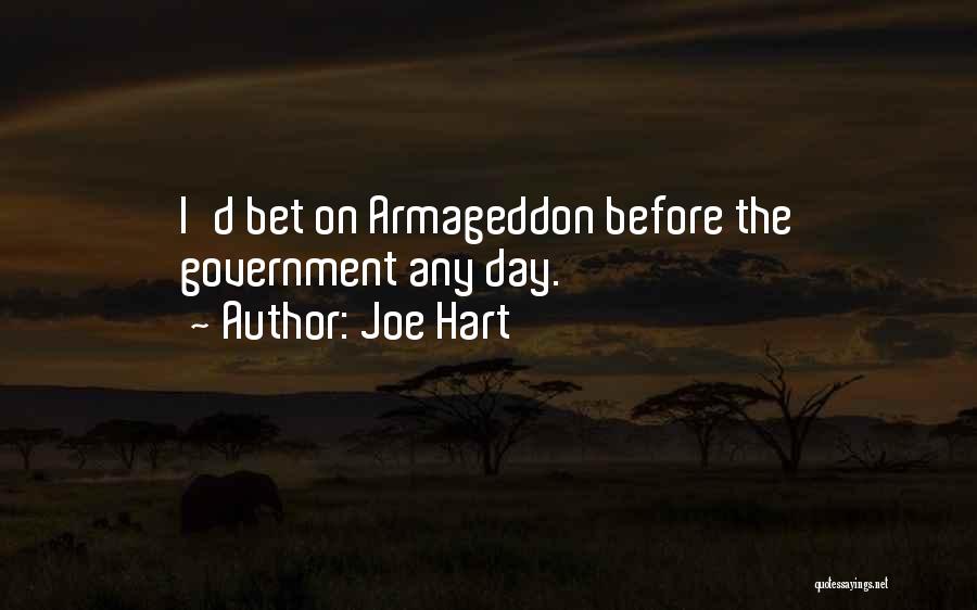 Joe Hart Quotes: I'd Bet On Armageddon Before The Government Any Day.