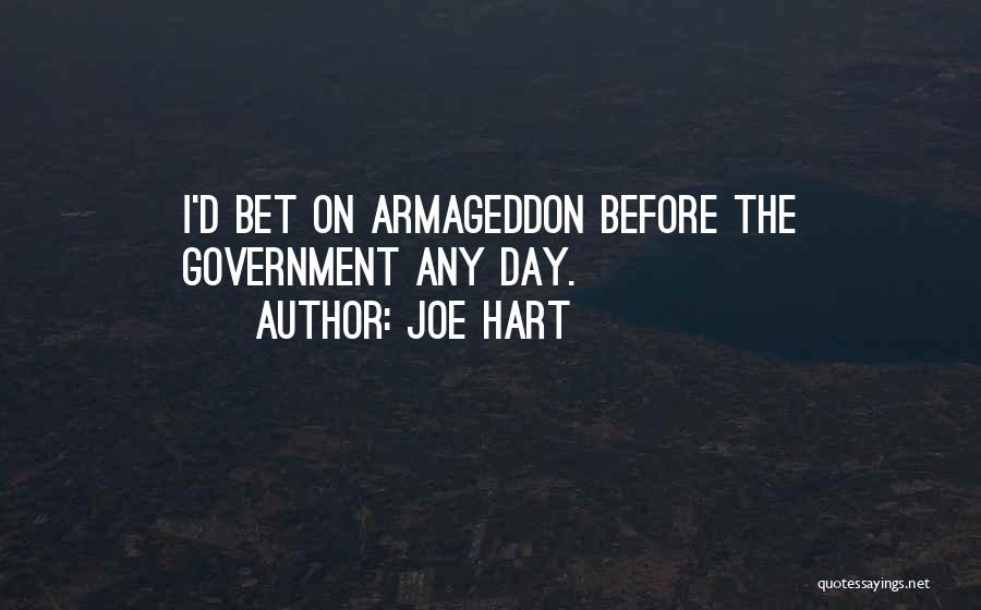 Joe Hart Quotes: I'd Bet On Armageddon Before The Government Any Day.