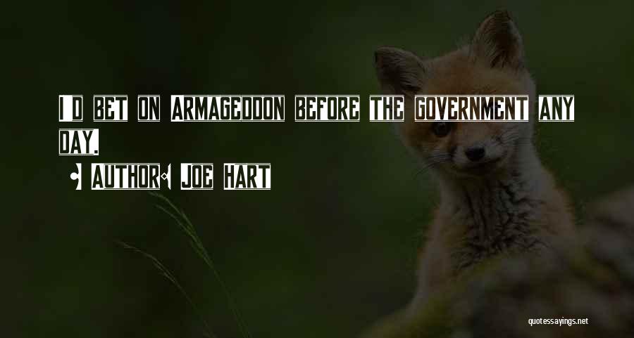 Joe Hart Quotes: I'd Bet On Armageddon Before The Government Any Day.