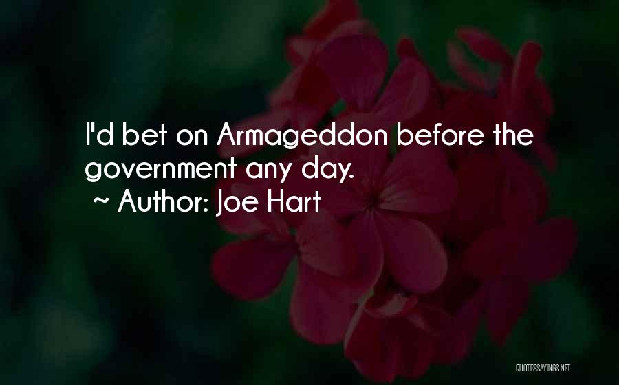 Joe Hart Quotes: I'd Bet On Armageddon Before The Government Any Day.