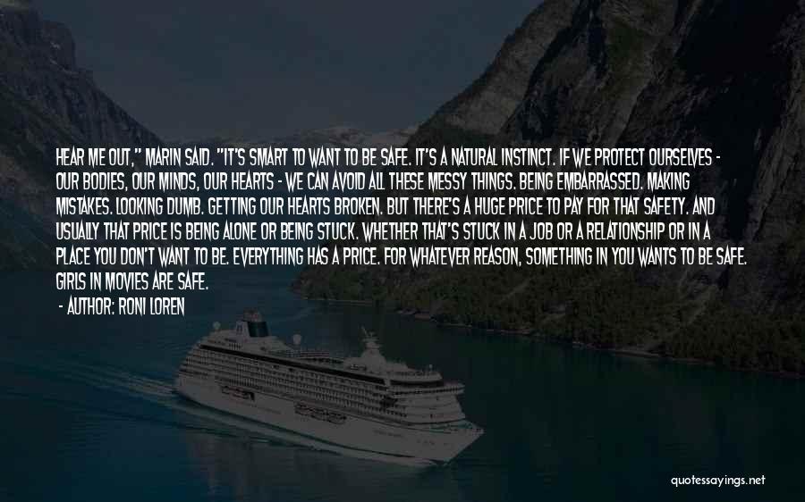 Roni Loren Quotes: Hear Me Out, Marin Said. It's Smart To Want To Be Safe. It's A Natural Instinct. If We Protect Ourselves