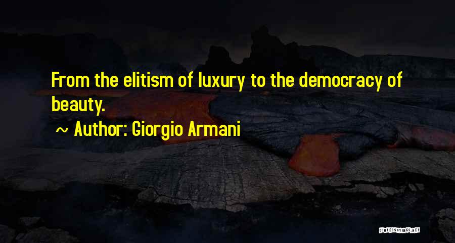 Giorgio Armani Quotes: From The Elitism Of Luxury To The Democracy Of Beauty.