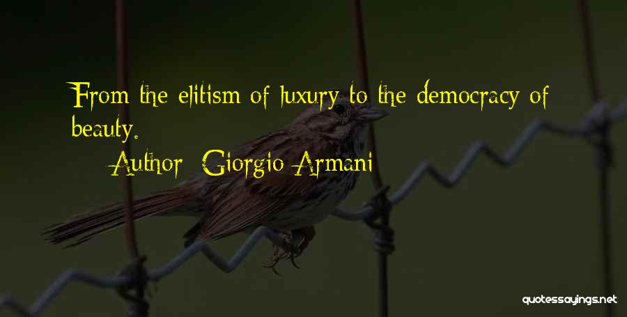 Giorgio Armani Quotes: From The Elitism Of Luxury To The Democracy Of Beauty.