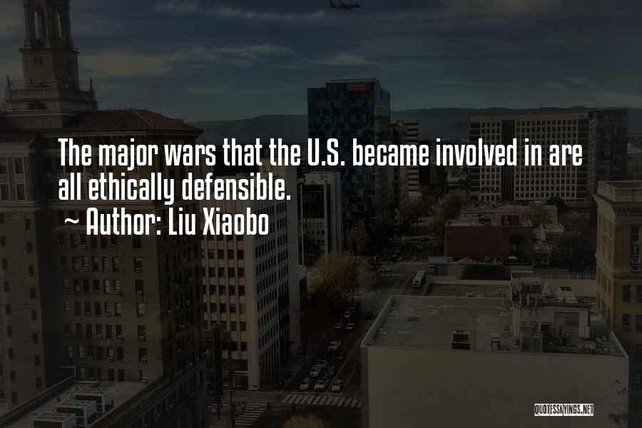 Liu Xiaobo Quotes: The Major Wars That The U.s. Became Involved In Are All Ethically Defensible.
