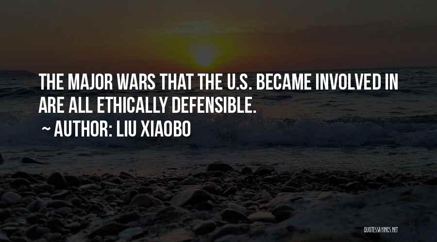 Liu Xiaobo Quotes: The Major Wars That The U.s. Became Involved In Are All Ethically Defensible.