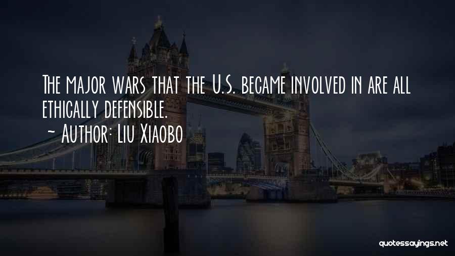 Liu Xiaobo Quotes: The Major Wars That The U.s. Became Involved In Are All Ethically Defensible.