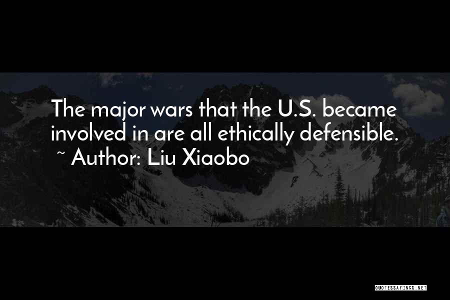 Liu Xiaobo Quotes: The Major Wars That The U.s. Became Involved In Are All Ethically Defensible.