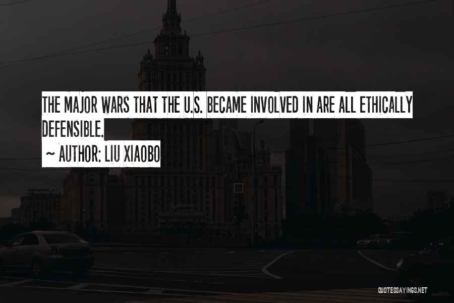 Liu Xiaobo Quotes: The Major Wars That The U.s. Became Involved In Are All Ethically Defensible.