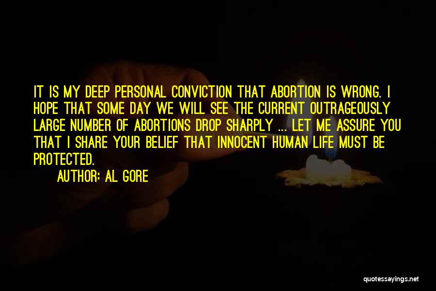 Al Gore Quotes: It Is My Deep Personal Conviction That Abortion Is Wrong. I Hope That Some Day We Will See The Current