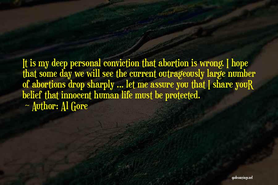 Al Gore Quotes: It Is My Deep Personal Conviction That Abortion Is Wrong. I Hope That Some Day We Will See The Current
