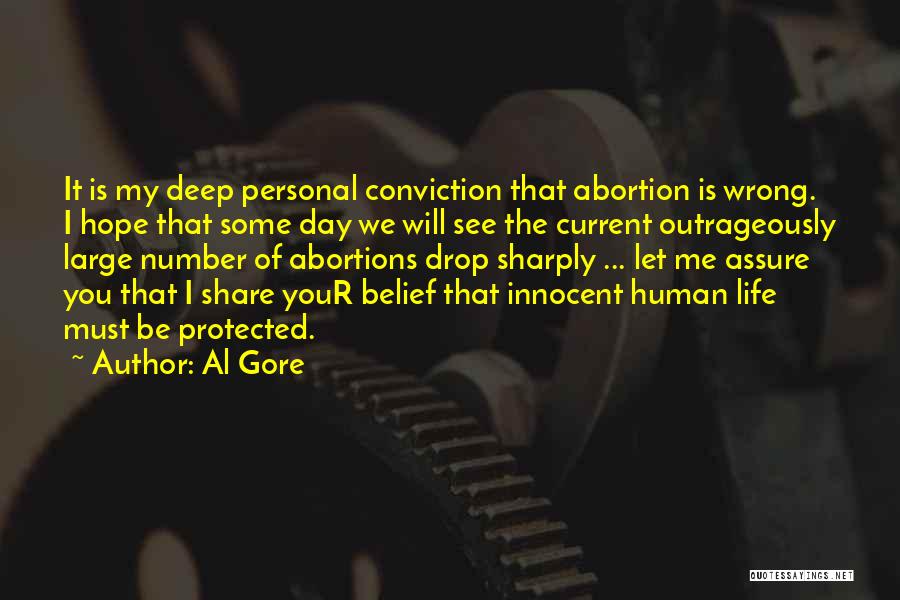 Al Gore Quotes: It Is My Deep Personal Conviction That Abortion Is Wrong. I Hope That Some Day We Will See The Current