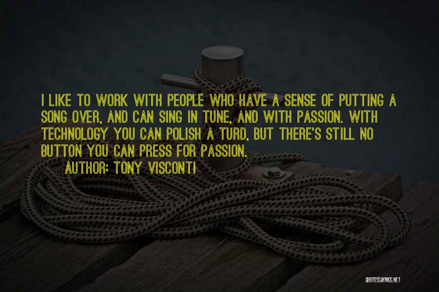 Tony Visconti Quotes: I Like To Work With People Who Have A Sense Of Putting A Song Over, And Can Sing In Tune,