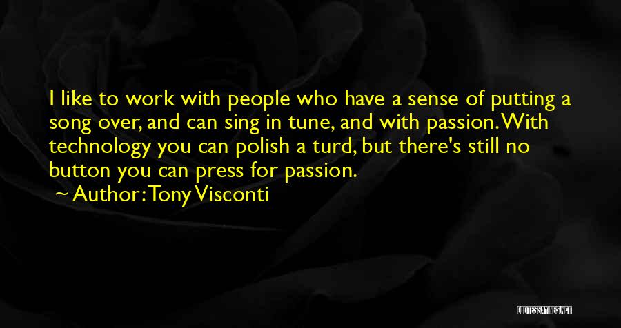 Tony Visconti Quotes: I Like To Work With People Who Have A Sense Of Putting A Song Over, And Can Sing In Tune,