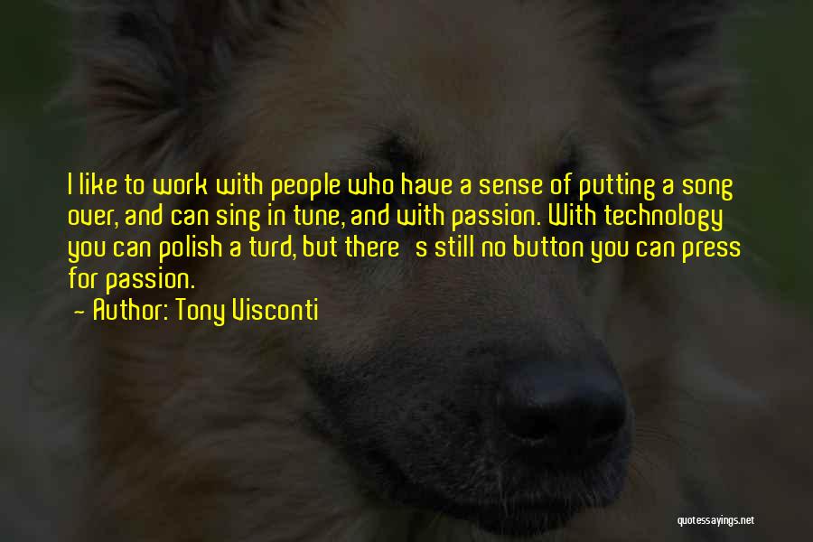 Tony Visconti Quotes: I Like To Work With People Who Have A Sense Of Putting A Song Over, And Can Sing In Tune,