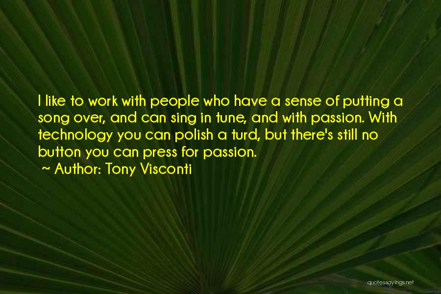 Tony Visconti Quotes: I Like To Work With People Who Have A Sense Of Putting A Song Over, And Can Sing In Tune,