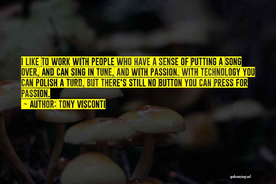 Tony Visconti Quotes: I Like To Work With People Who Have A Sense Of Putting A Song Over, And Can Sing In Tune,