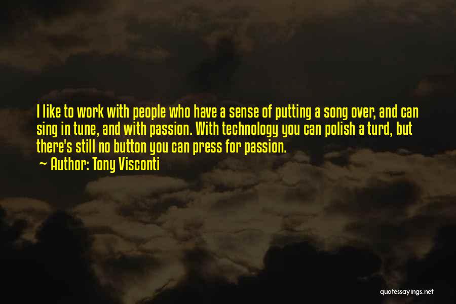 Tony Visconti Quotes: I Like To Work With People Who Have A Sense Of Putting A Song Over, And Can Sing In Tune,
