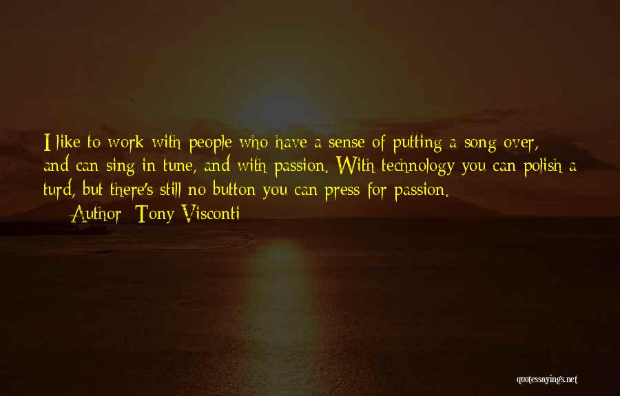 Tony Visconti Quotes: I Like To Work With People Who Have A Sense Of Putting A Song Over, And Can Sing In Tune,