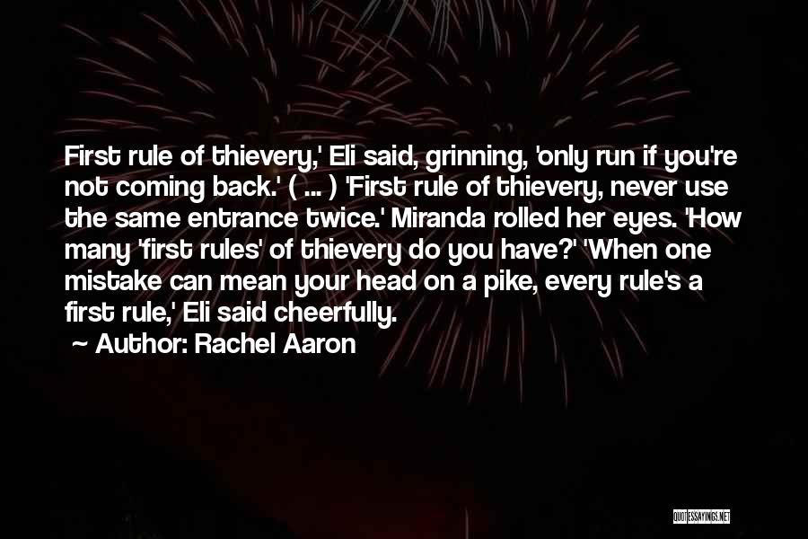 Rachel Aaron Quotes: First Rule Of Thievery,' Eli Said, Grinning, 'only Run If You're Not Coming Back.' ( ... ) 'first Rule Of
