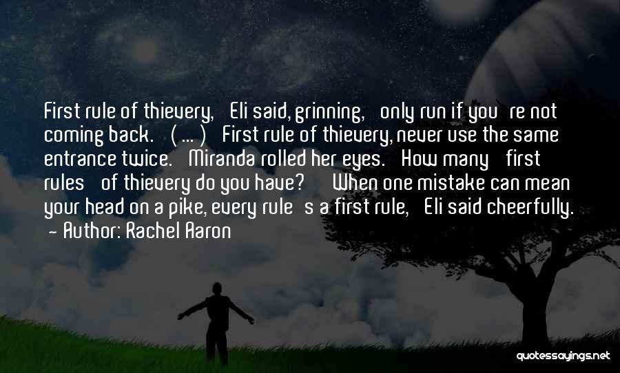 Rachel Aaron Quotes: First Rule Of Thievery,' Eli Said, Grinning, 'only Run If You're Not Coming Back.' ( ... ) 'first Rule Of