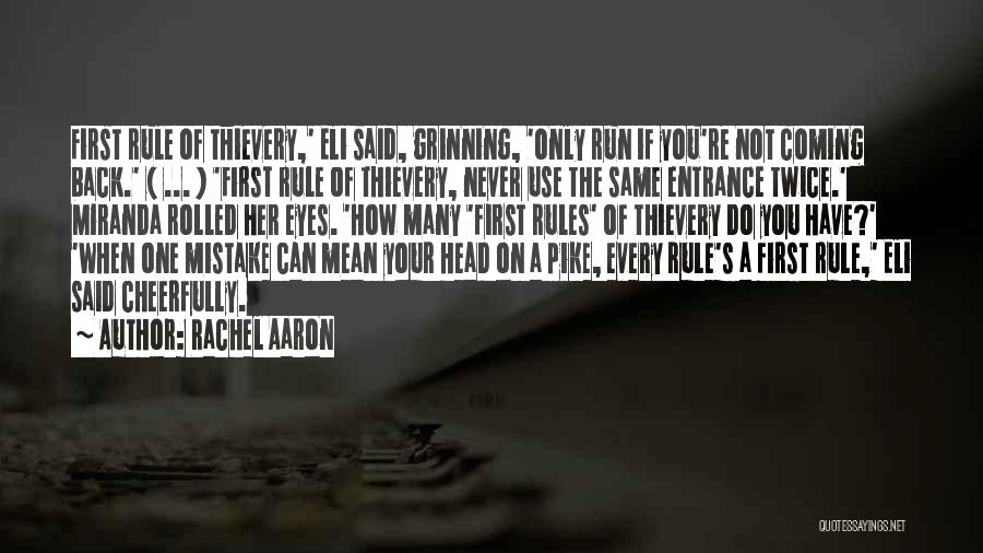 Rachel Aaron Quotes: First Rule Of Thievery,' Eli Said, Grinning, 'only Run If You're Not Coming Back.' ( ... ) 'first Rule Of