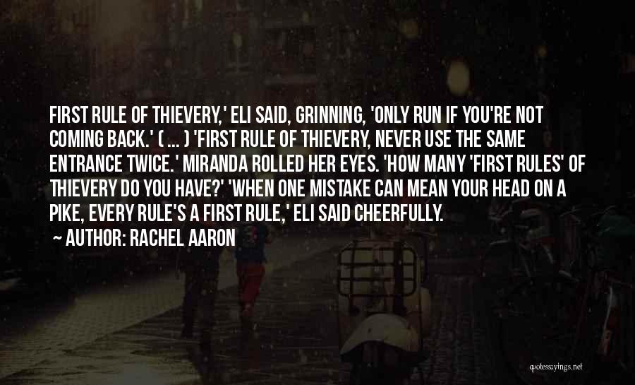 Rachel Aaron Quotes: First Rule Of Thievery,' Eli Said, Grinning, 'only Run If You're Not Coming Back.' ( ... ) 'first Rule Of