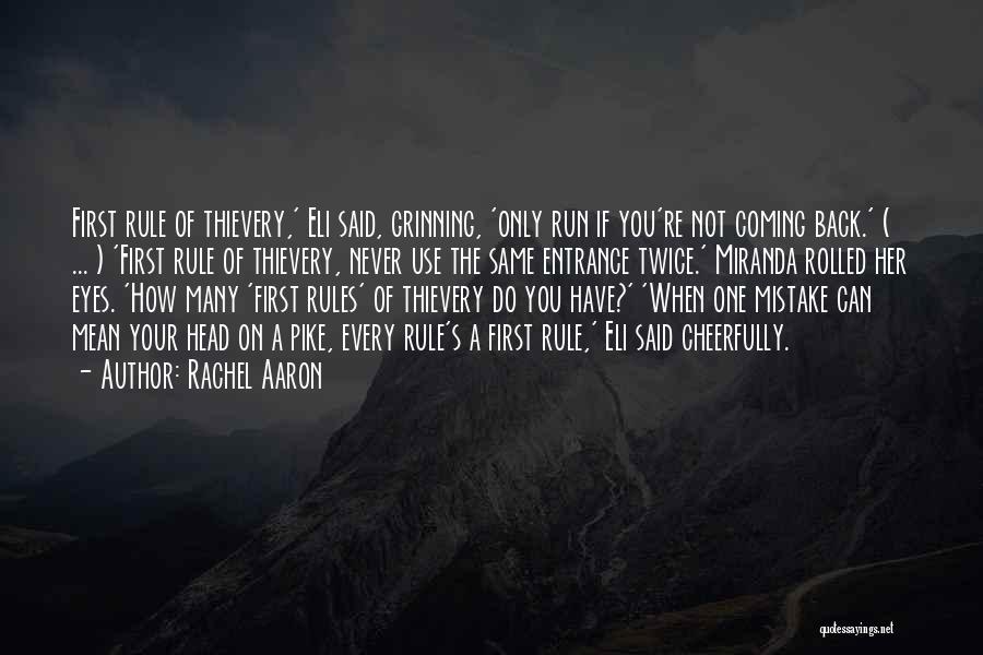 Rachel Aaron Quotes: First Rule Of Thievery,' Eli Said, Grinning, 'only Run If You're Not Coming Back.' ( ... ) 'first Rule Of