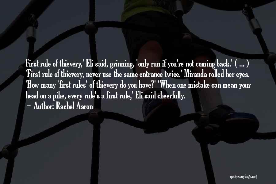 Rachel Aaron Quotes: First Rule Of Thievery,' Eli Said, Grinning, 'only Run If You're Not Coming Back.' ( ... ) 'first Rule Of