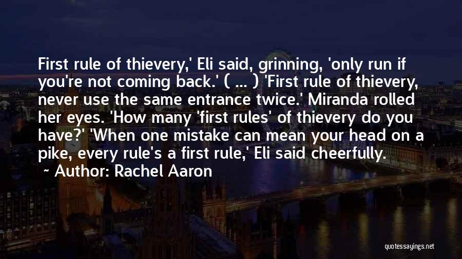 Rachel Aaron Quotes: First Rule Of Thievery,' Eli Said, Grinning, 'only Run If You're Not Coming Back.' ( ... ) 'first Rule Of