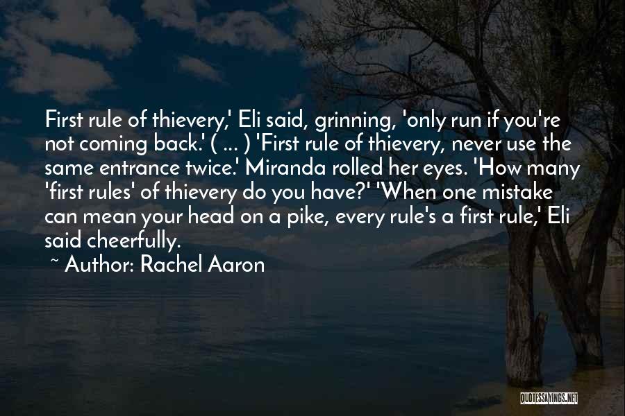 Rachel Aaron Quotes: First Rule Of Thievery,' Eli Said, Grinning, 'only Run If You're Not Coming Back.' ( ... ) 'first Rule Of