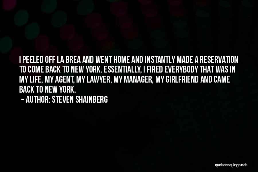 Steven Shainberg Quotes: I Peeled Off La Brea And Went Home And Instantly Made A Reservation To Come Back To New York. Essentially,