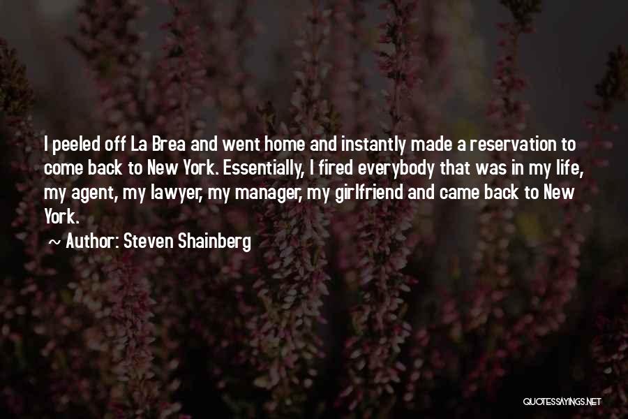 Steven Shainberg Quotes: I Peeled Off La Brea And Went Home And Instantly Made A Reservation To Come Back To New York. Essentially,