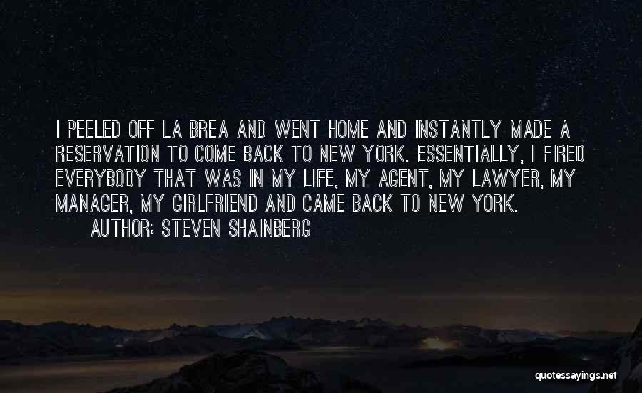 Steven Shainberg Quotes: I Peeled Off La Brea And Went Home And Instantly Made A Reservation To Come Back To New York. Essentially,