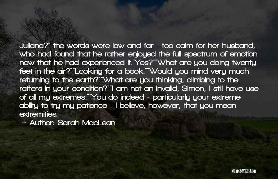 Sarah MacLean Quotes: Juliana? The Words Were Low And Far - Too Calm For Her Husband, Who Had Found That He Rather Enjoyed