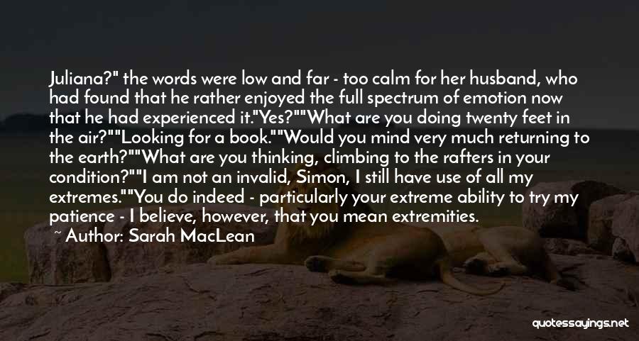 Sarah MacLean Quotes: Juliana? The Words Were Low And Far - Too Calm For Her Husband, Who Had Found That He Rather Enjoyed