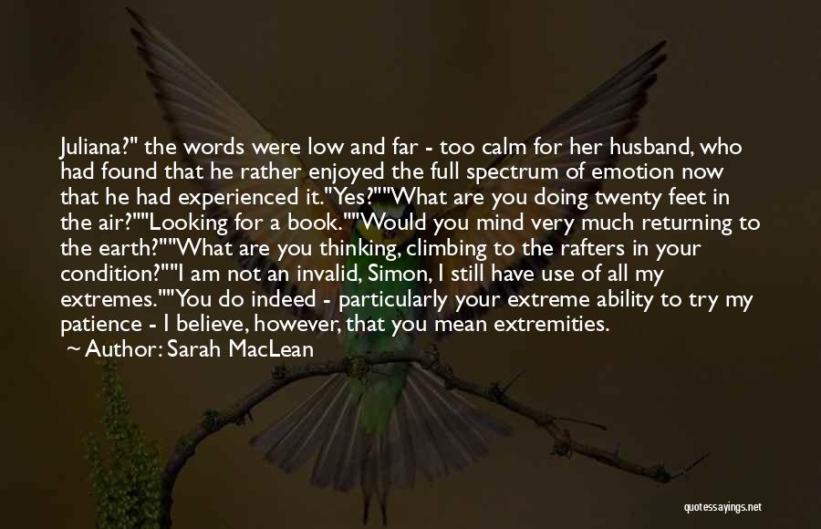 Sarah MacLean Quotes: Juliana? The Words Were Low And Far - Too Calm For Her Husband, Who Had Found That He Rather Enjoyed