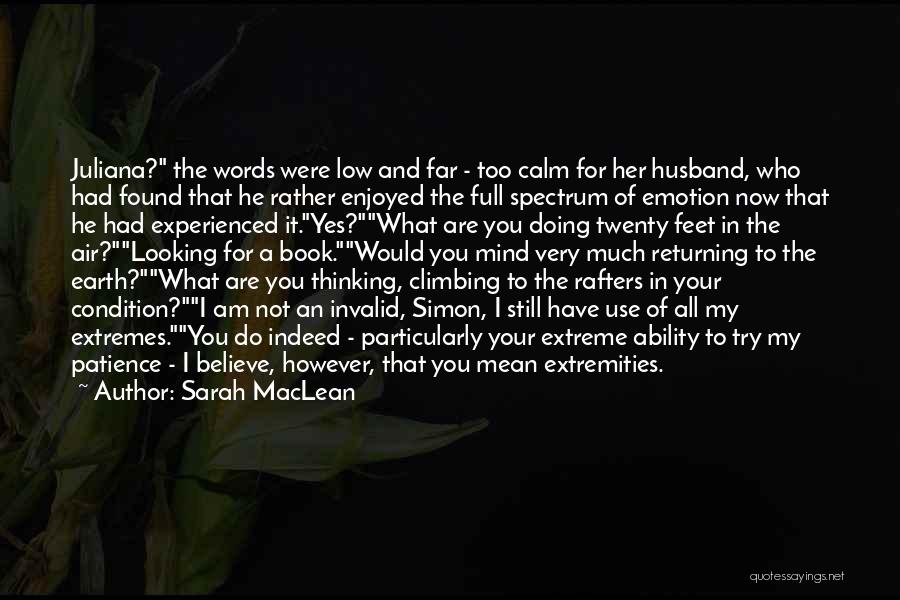 Sarah MacLean Quotes: Juliana? The Words Were Low And Far - Too Calm For Her Husband, Who Had Found That He Rather Enjoyed