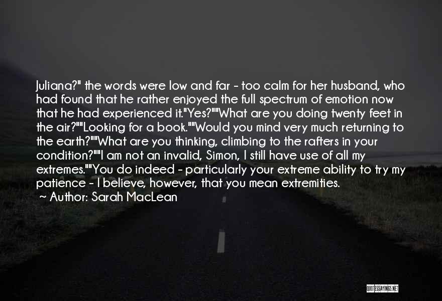 Sarah MacLean Quotes: Juliana? The Words Were Low And Far - Too Calm For Her Husband, Who Had Found That He Rather Enjoyed