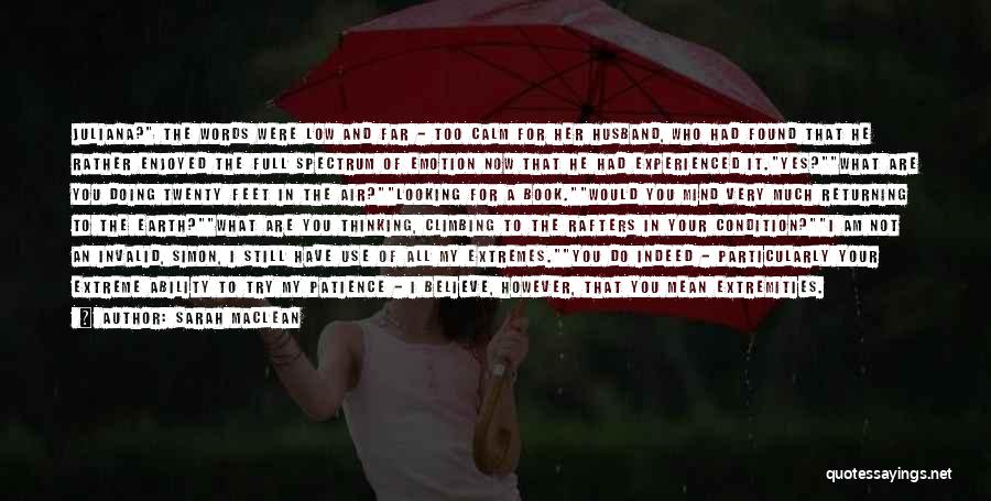 Sarah MacLean Quotes: Juliana? The Words Were Low And Far - Too Calm For Her Husband, Who Had Found That He Rather Enjoyed
