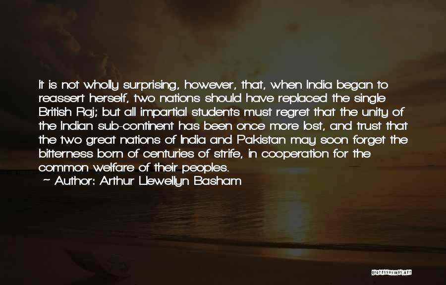Arthur Llewellyn Basham Quotes: It Is Not Wholly Surprising, However, That, When India Began To Reassert Herself, Two Nations Should Have Replaced The Single