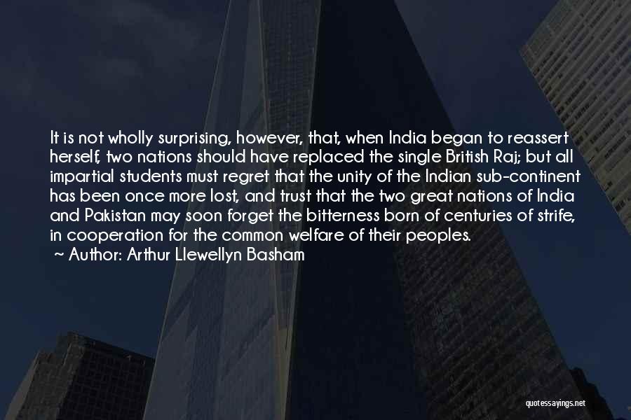 Arthur Llewellyn Basham Quotes: It Is Not Wholly Surprising, However, That, When India Began To Reassert Herself, Two Nations Should Have Replaced The Single