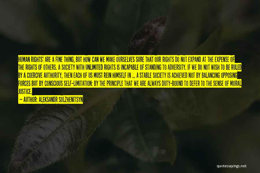 Aleksandr Solzhenitsyn Quotes: Human Rights' Are A Fine Thing, But How Can We Make Ourselves Sure That Our Rights Do Not Expand At