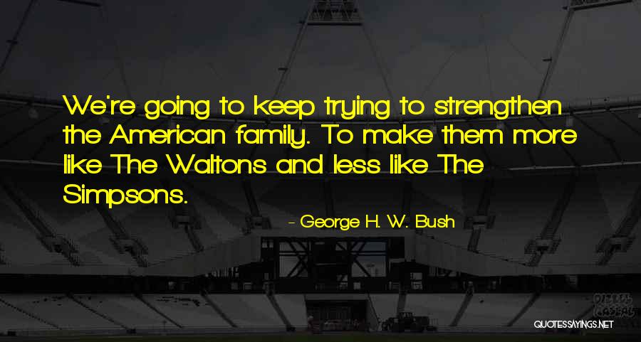 172743 Quotes By George H. W. Bush 172743 Quotes By George H. W. Bush