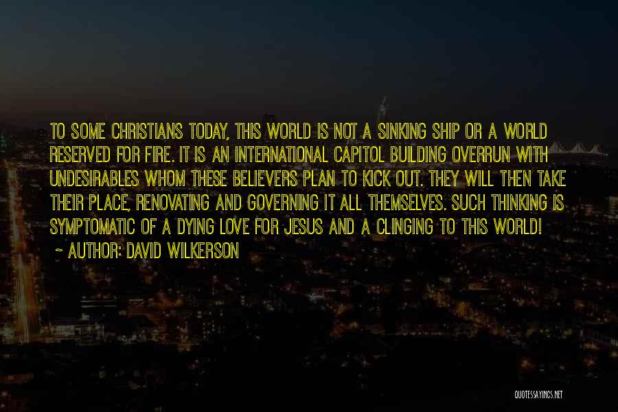 David Wilkerson Quotes: To Some Christians Today, This World Is Not A Sinking Ship Or A World Reserved For Fire. It Is An