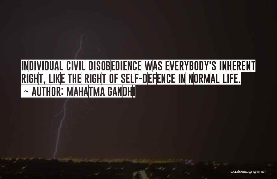 Mahatma Gandhi Quotes: Individual Civil Disobedience Was Everybody's Inherent Right, Like The Right Of Self-defence In Normal Life.
