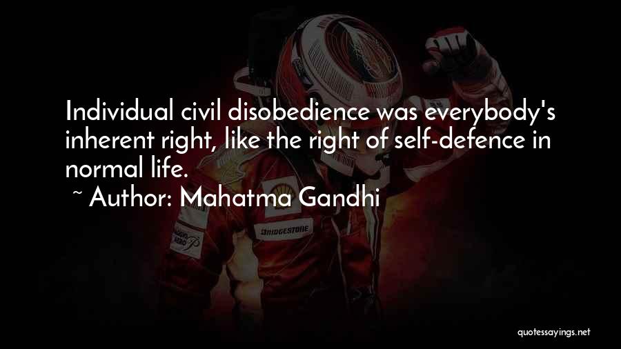 Mahatma Gandhi Quotes: Individual Civil Disobedience Was Everybody's Inherent Right, Like The Right Of Self-defence In Normal Life.