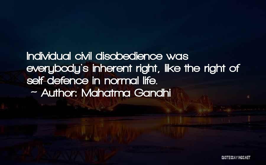 Mahatma Gandhi Quotes: Individual Civil Disobedience Was Everybody's Inherent Right, Like The Right Of Self-defence In Normal Life.