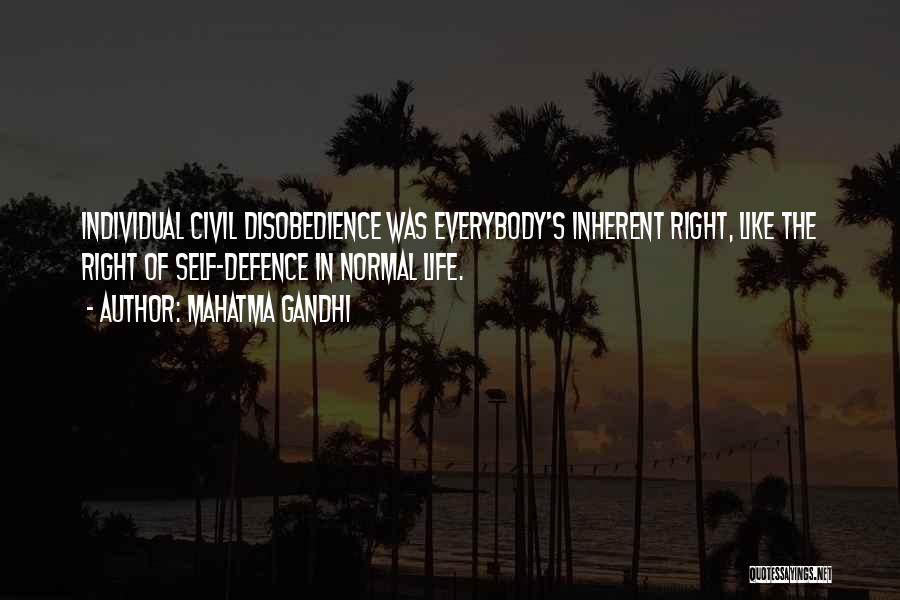 Mahatma Gandhi Quotes: Individual Civil Disobedience Was Everybody's Inherent Right, Like The Right Of Self-defence In Normal Life.