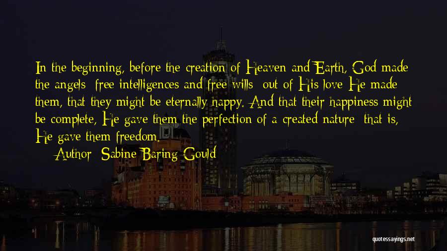 Sabine Baring-Gould Quotes: In The Beginning, Before The Creation Of Heaven And Earth, God Made The Angels; Free Intelligences And Free Wills; Out